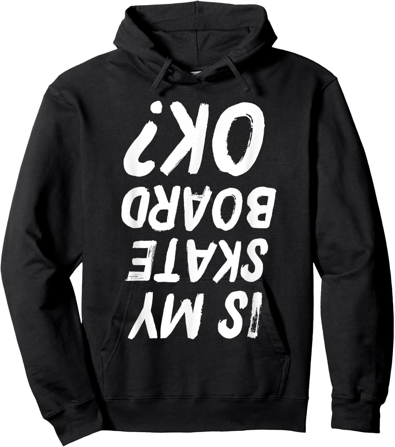 Is My Skateboard Ok? Funny Skateboarding Hoodie - Hoodie | Black