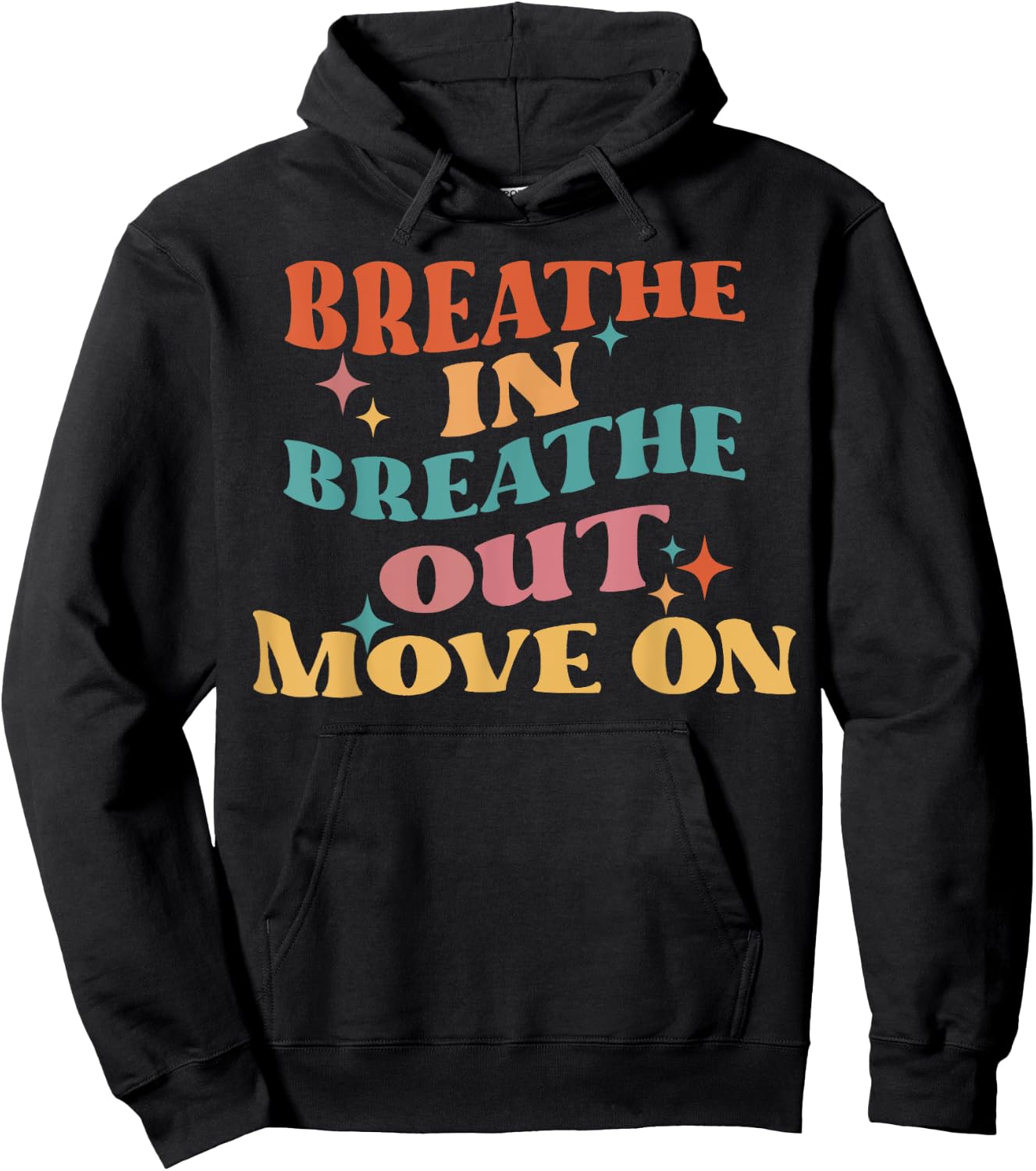Breathe In Breathe Out Move On - Meditation Yoga Motivation Hoodie - Hoodie | Black