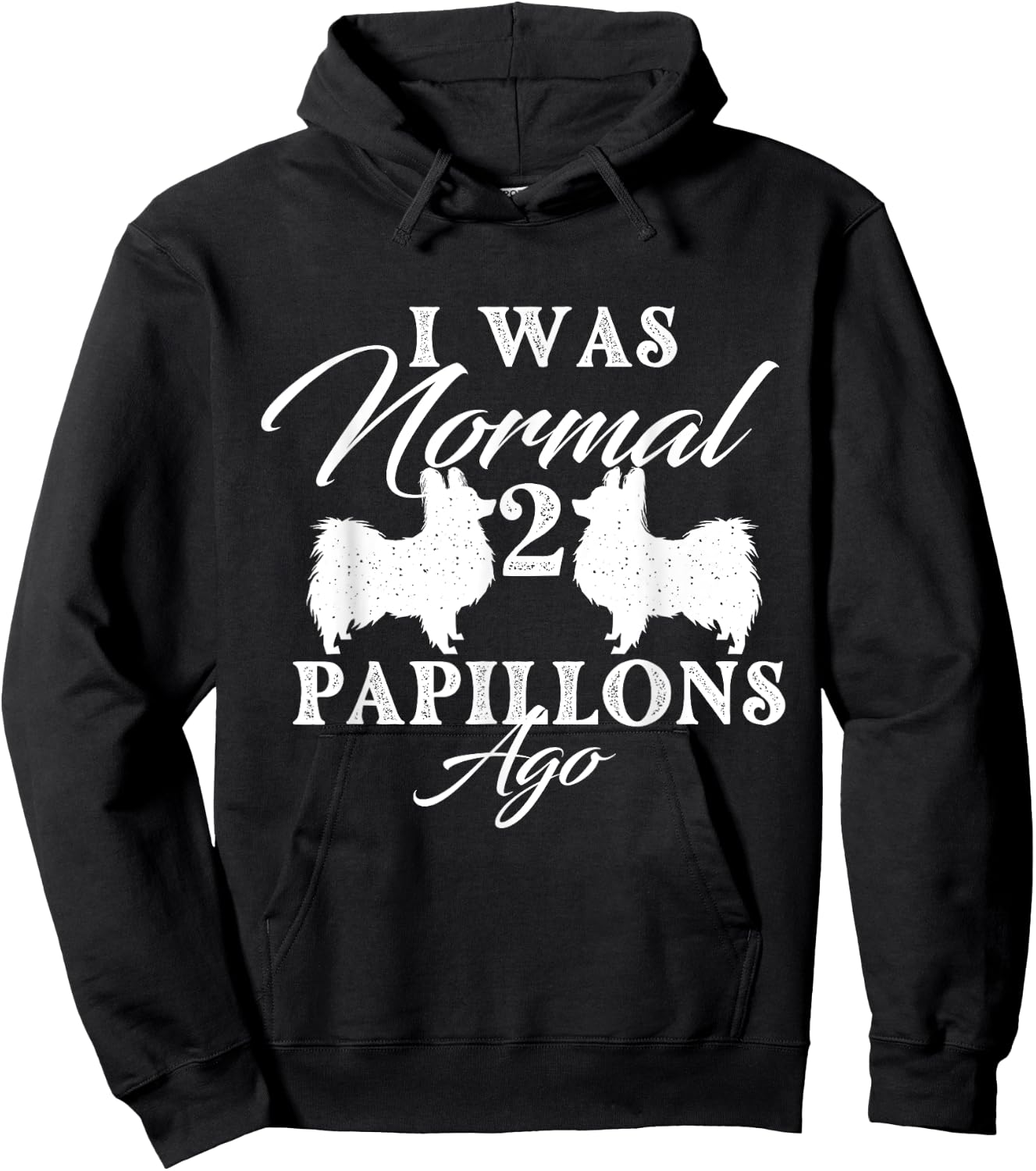 I Was Normal 2 Papillons Ago - Papillon Lover Dog Breeder Women Hoodie - Hoodie | Black