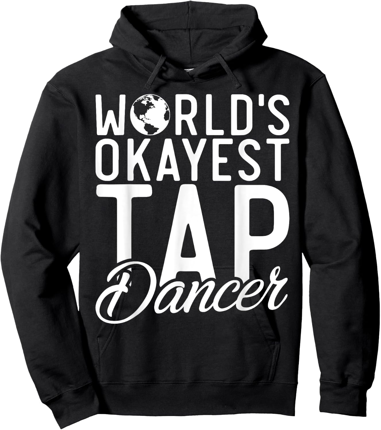Worlds okayest Tap Dancer Tap Dance Hoodie - Hoodie | Black