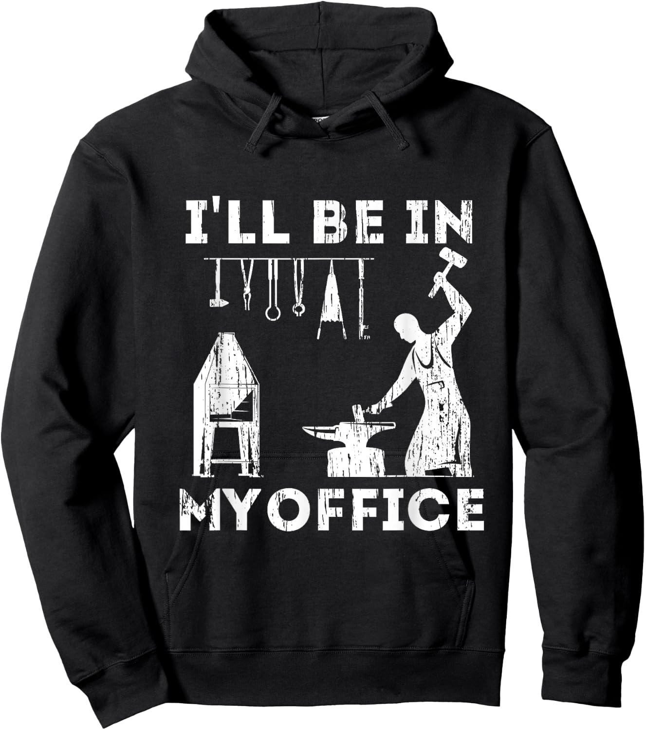 Ill Be In My Office Forging Blacksmith Forge Tools Hoodie - Hoodie | Black