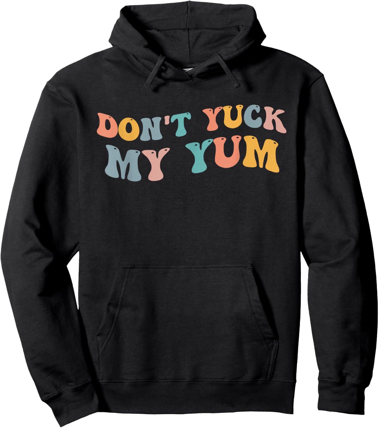 Don't Yuck My Yum Funny Meme Foodie Fan Love Food Eating Eat Hoodie - Hoodie | Black
