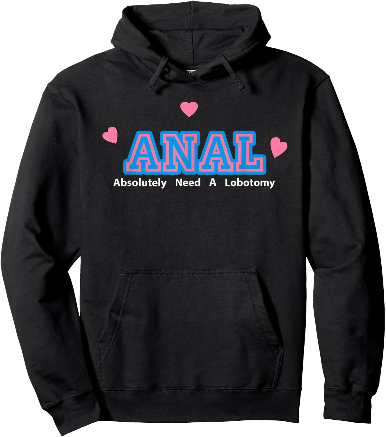 Anal Absolutely Need A Lobotomy Hoodie - Hoodie | Black