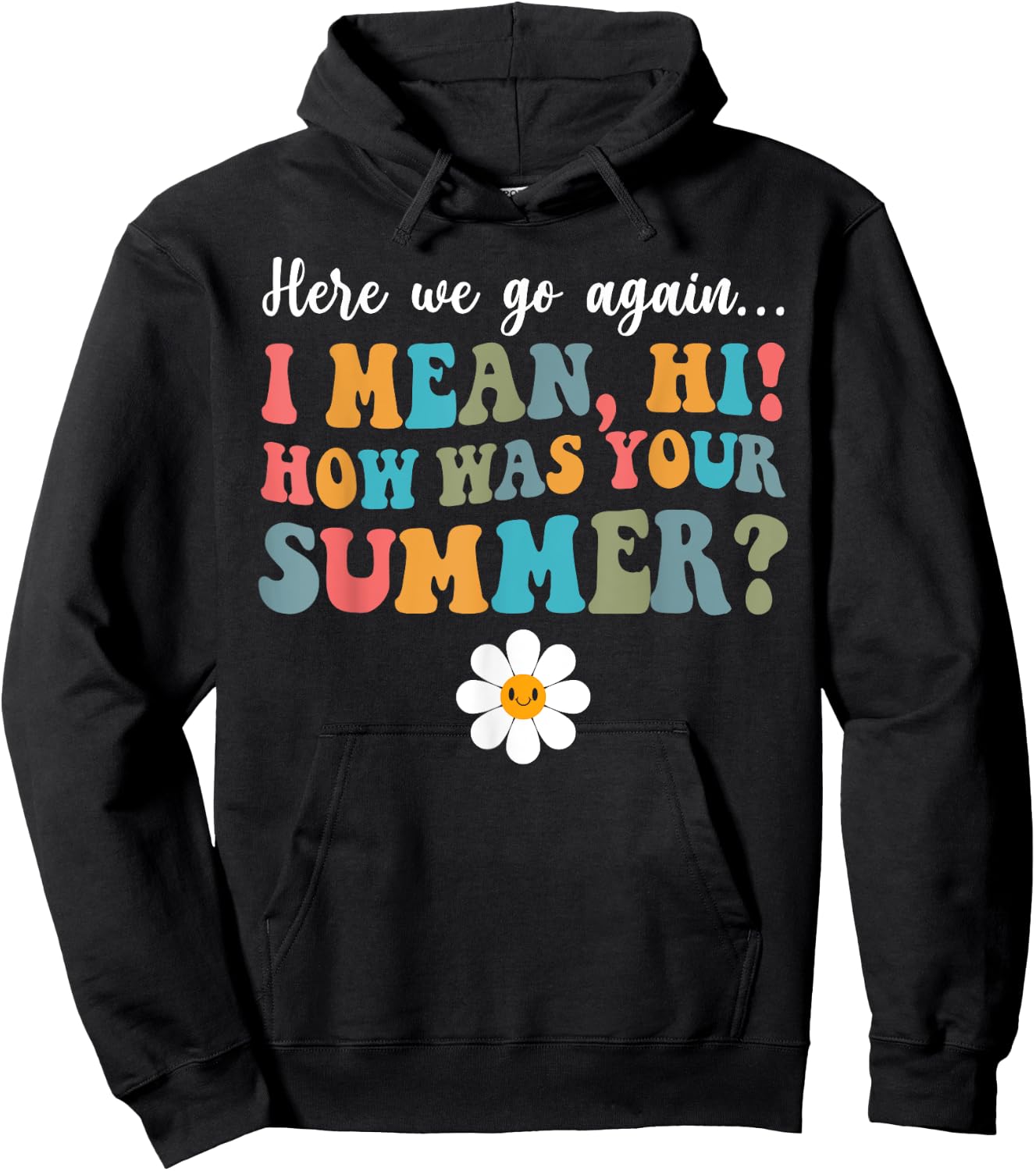 Here We Go Again I Mean Hi How Was Your Summer Secretary Men Women Kids Hoodie - Hoodie | Black