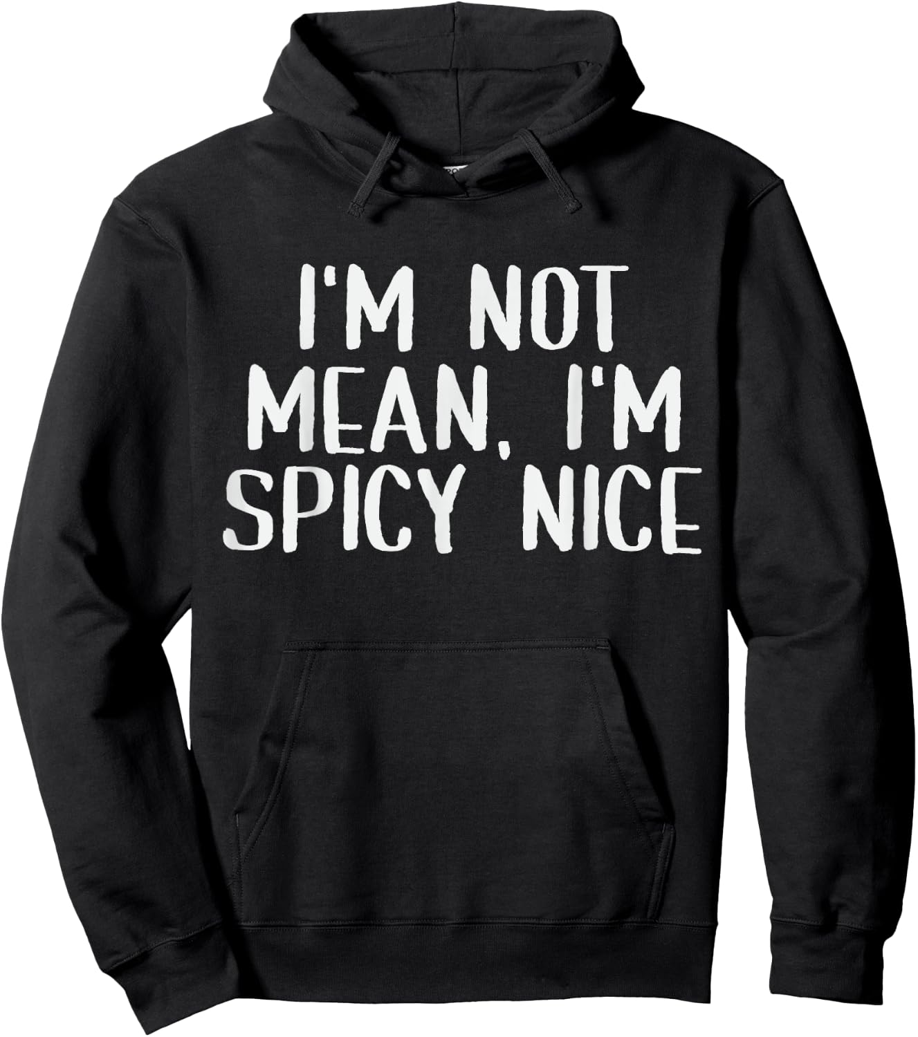 Adult Humor Saying I'm Not Mean I'm Spicy Nice Funny Sassy Hoodie - Hoodie | Black