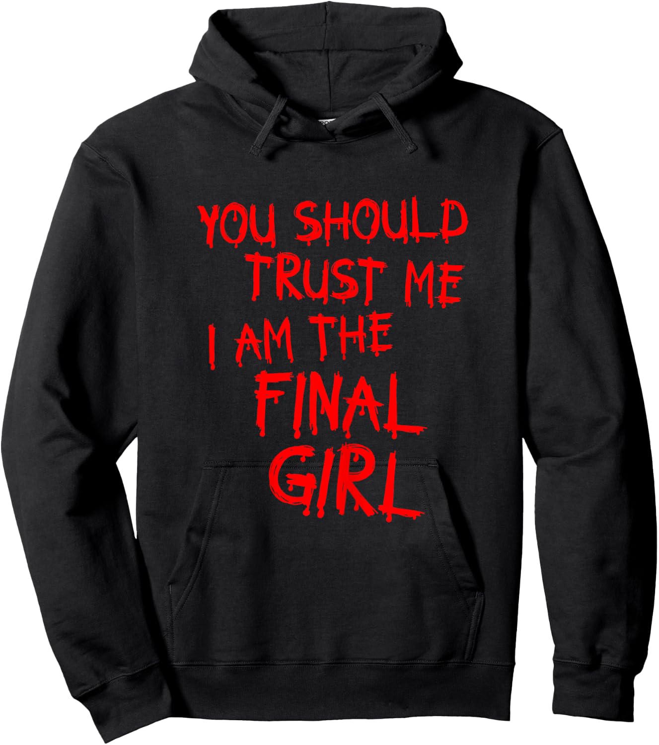Slasher movies Trust me I am the final girl Hoodie - Hoodie | Black