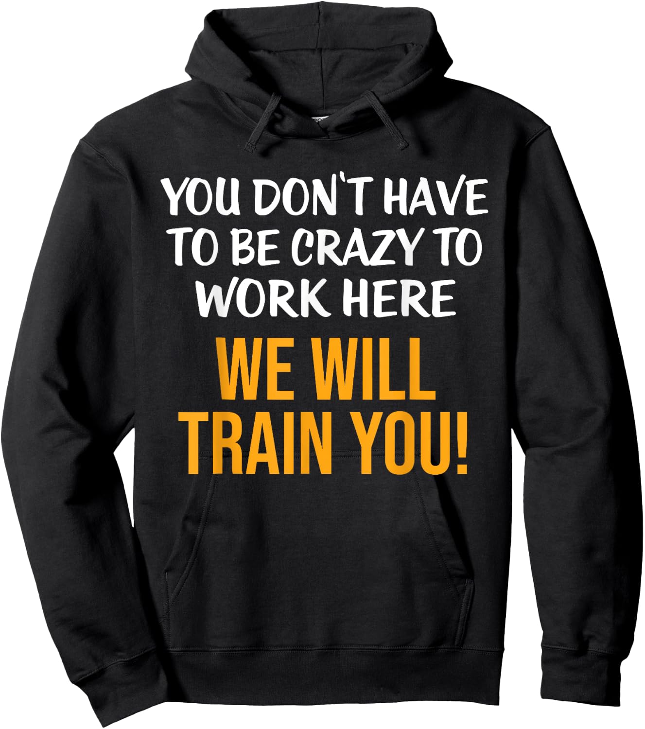 You Don't Have To Be Crazy To Work Here Humor Sarcastic Hoodie - Hoodie | Black