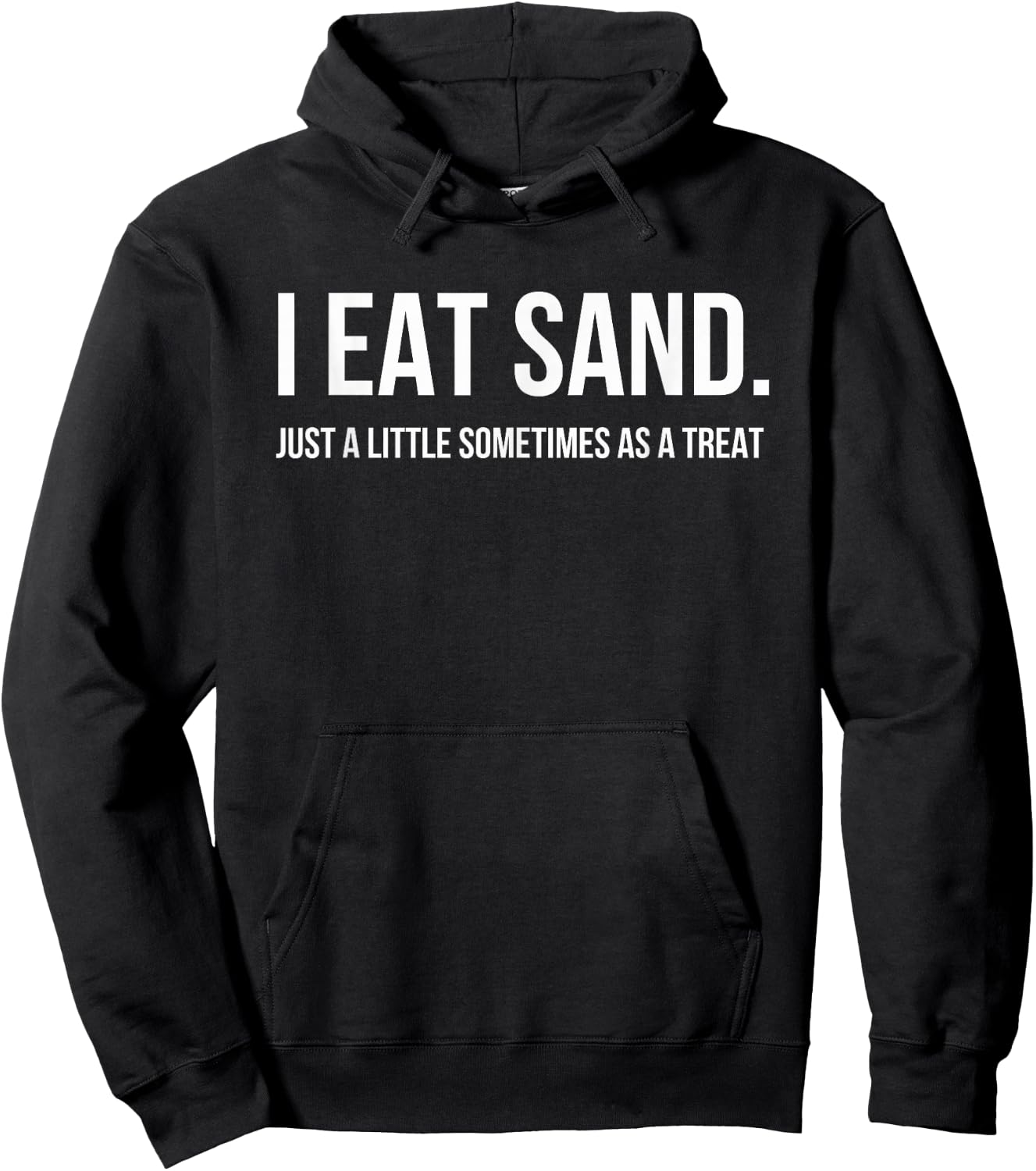 I Eat Sand. Just a little sometimes as a treat Funny meme Hoodie - Hoodie | Black