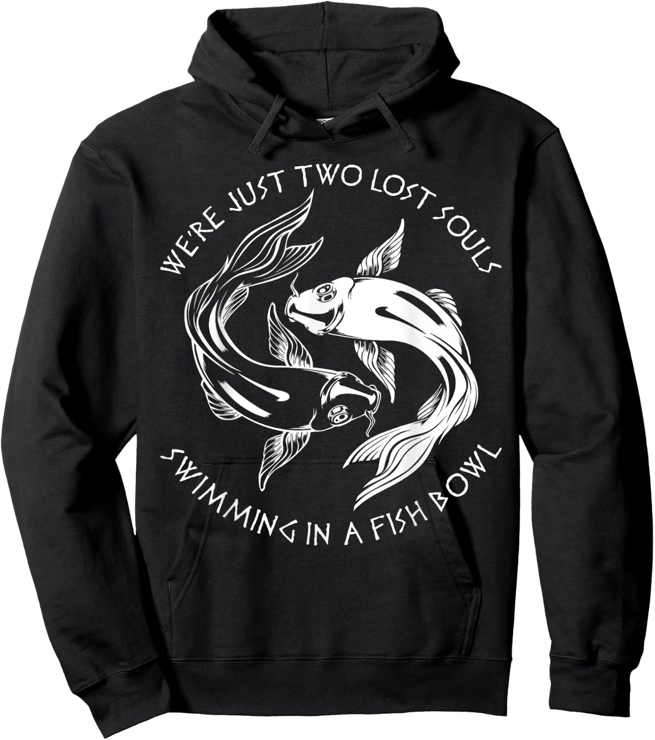 We're Just Two Lost Souls Swimming In A Fish Bowl Love Fan Hoodie - Hoodie | Black