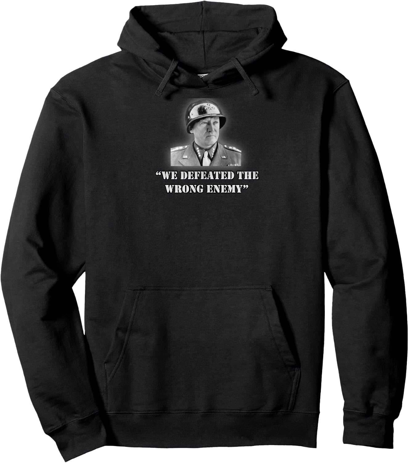 General George S. Patton We Defeated the Wrong Enemy Quote Hoodie - Hoodie | Black