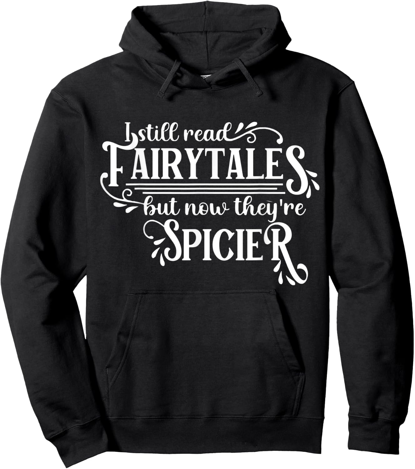 I Still Read Fairy Tales They're Just Dirtier Now Funny Hoodie - Hoodie | Black