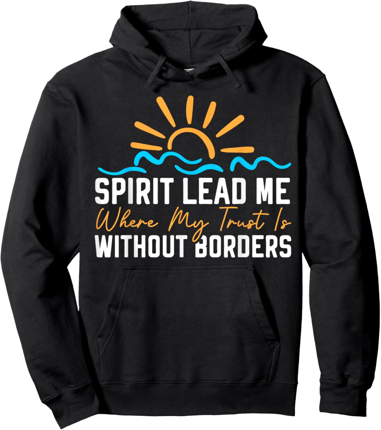 Spirit Lead Me Where My Trust Is Without Borders Christian Hoodie - Hoodie | Black