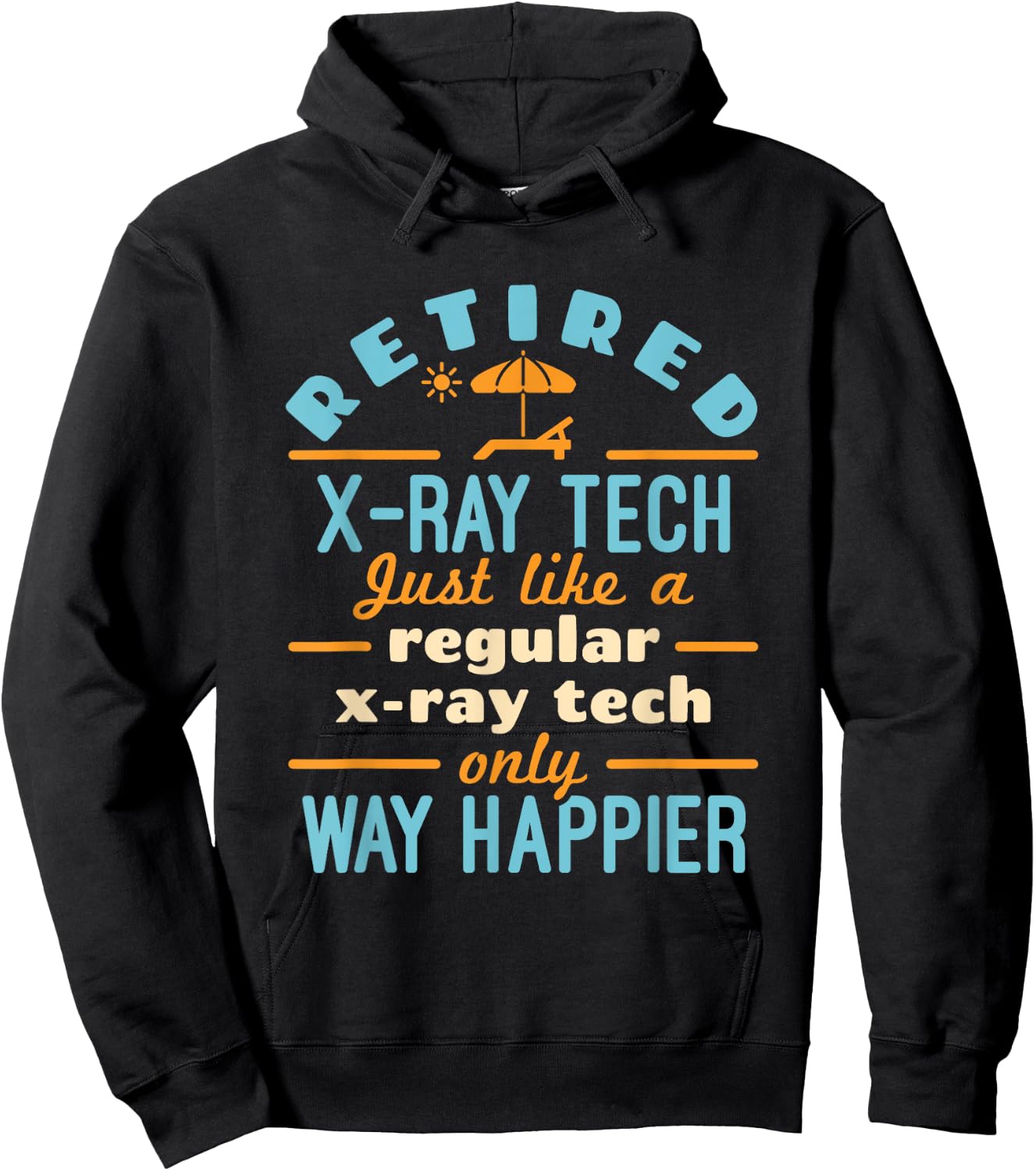 Retired X-Ray Tech Technician Retirement Way Happier Hoodie - Hoodie | Black