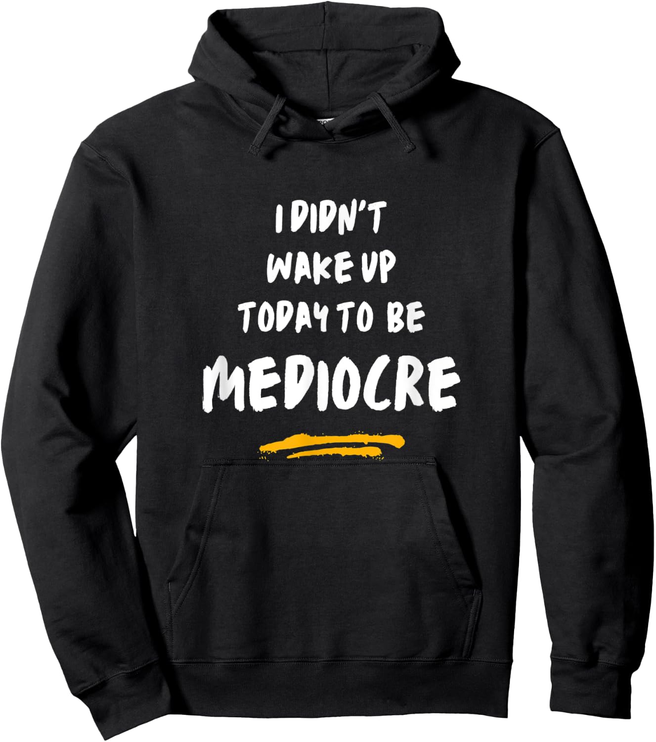 I did not wake up today to be mediocre Don't settle! Hoodie - Hoodie | Black