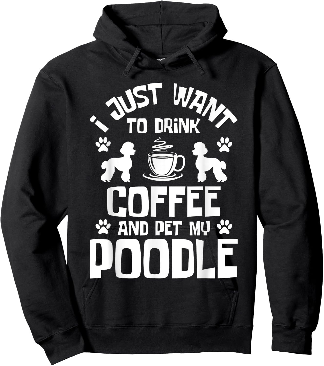 I Just Want To Drink Coffee And Pet My Poodle - Dog Lover Hoodie - Hoodie | Black