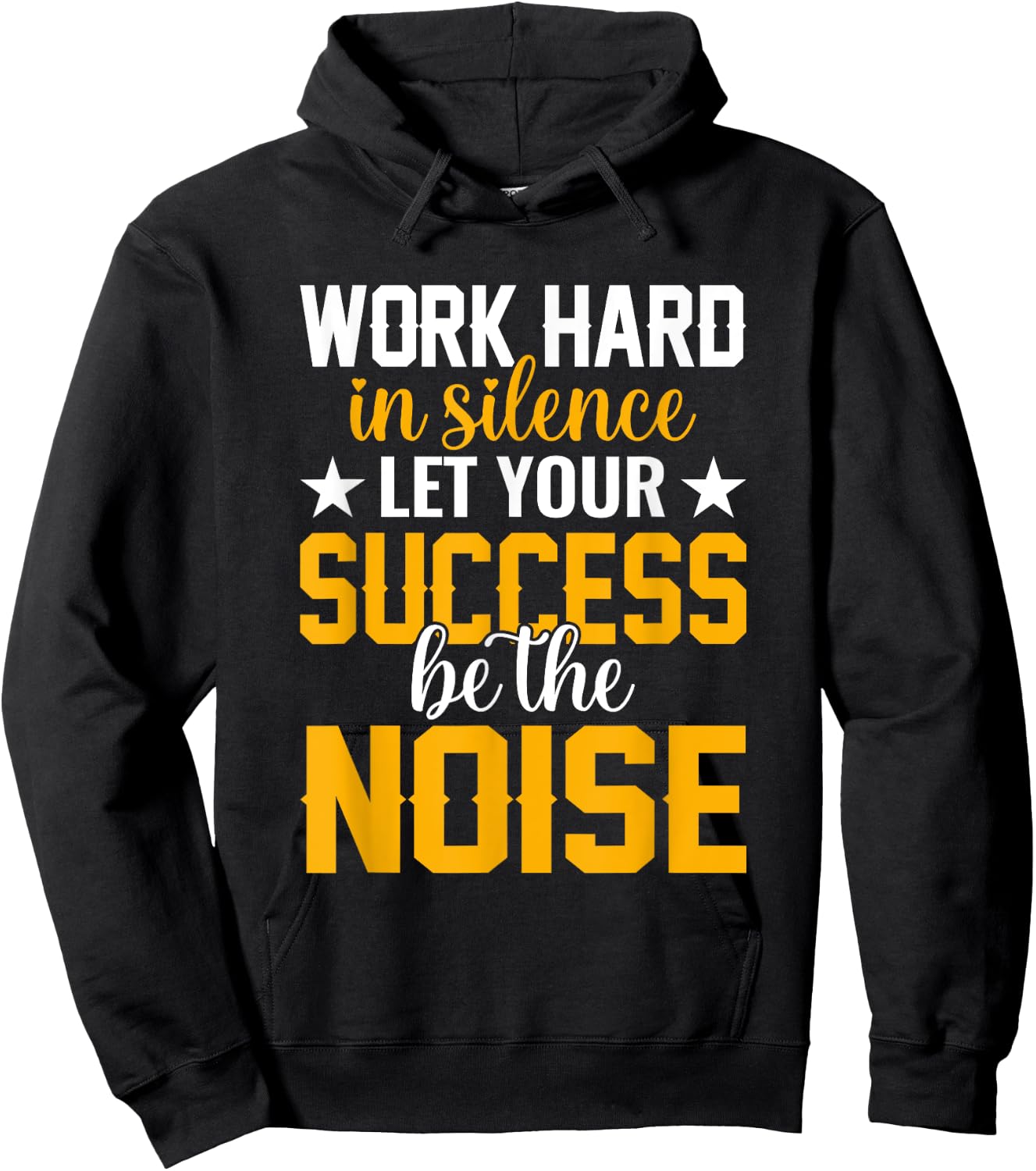 Work hard in silence let your success be the noise Quotes Hoodie - Hoodie | Black