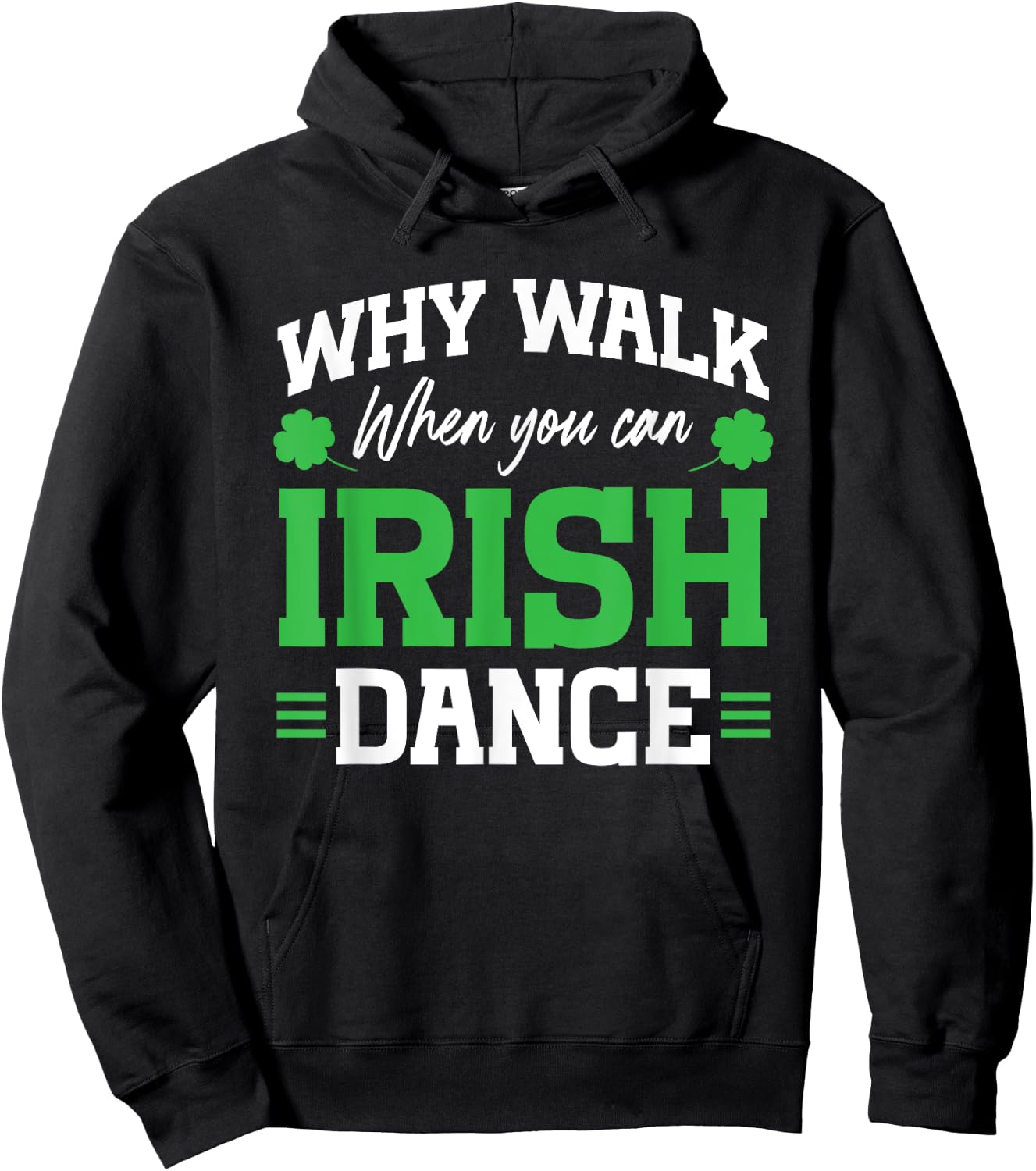 Irish Dancing Why Walk when you can Irish Tap Dance Hoodie - Hoodie | Black