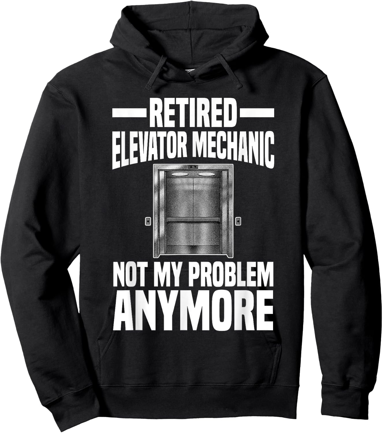 Retired Elevator Mechanic Not My Problem Anymore Retirement Hoodie - Hoodie | Black