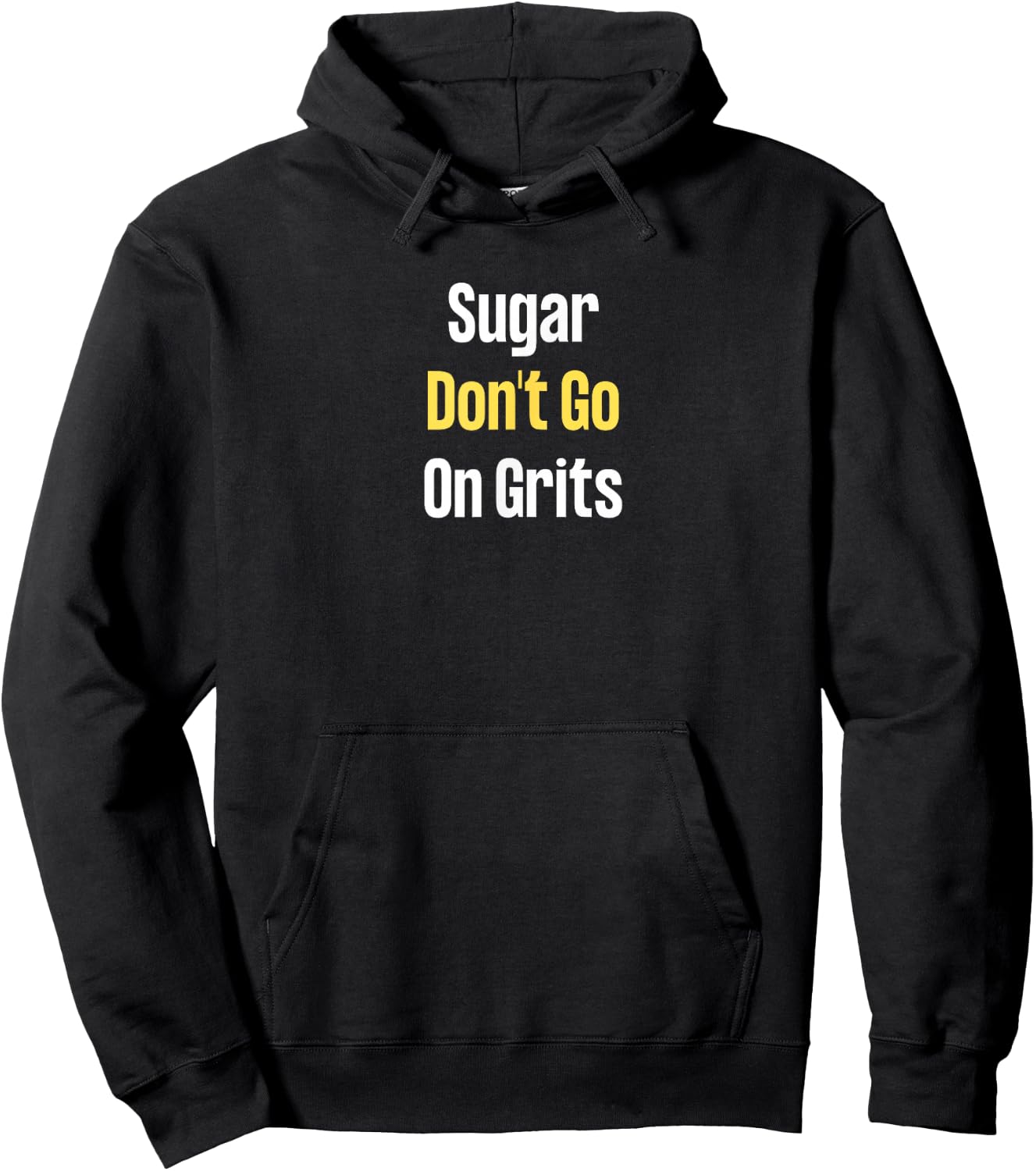 Sugar Don't Go on Grits Hoodie - Hoodie | Black