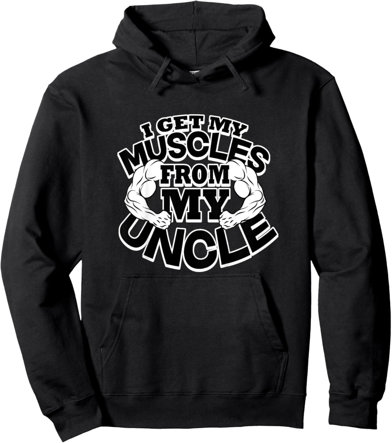 I Get My Muscles From My Uncle Funny Fitness Bodybuilder Gym Hoodie - Hoodie | Black