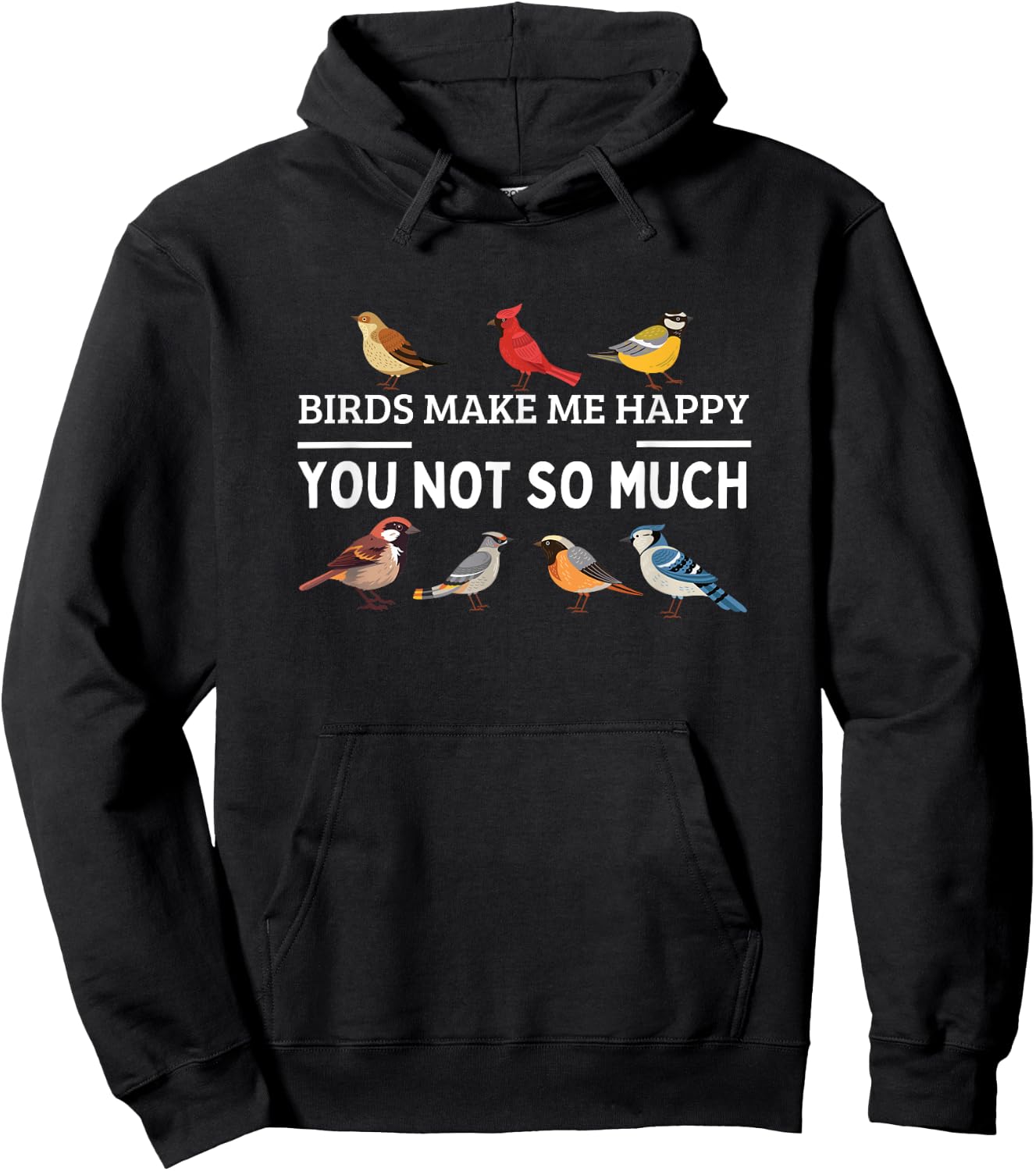 Birds Make Me Happy You Not So Much Bird Watching Hoodie - Hoodie | Black