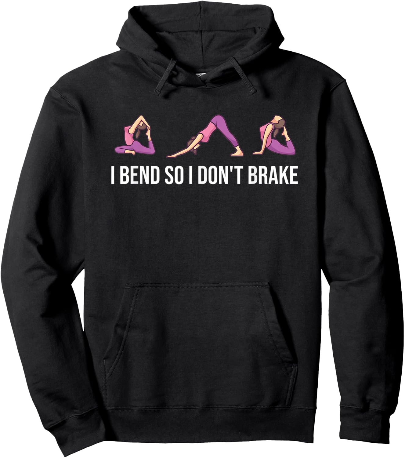 I Bend So I Don't Brake Funny Yoga Saying Hoodie - Hoodie | Black