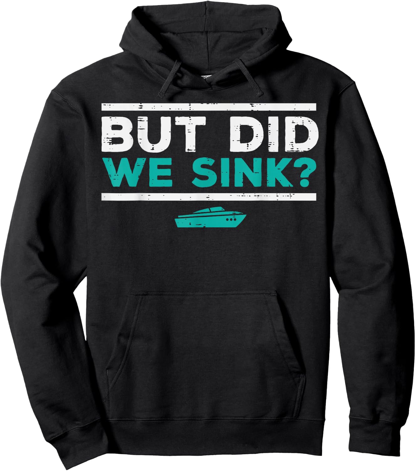 But Did We Sink Boat Funny Pontoon Joke Owner Men Women Kids Hoodie - Hoodie | Black
