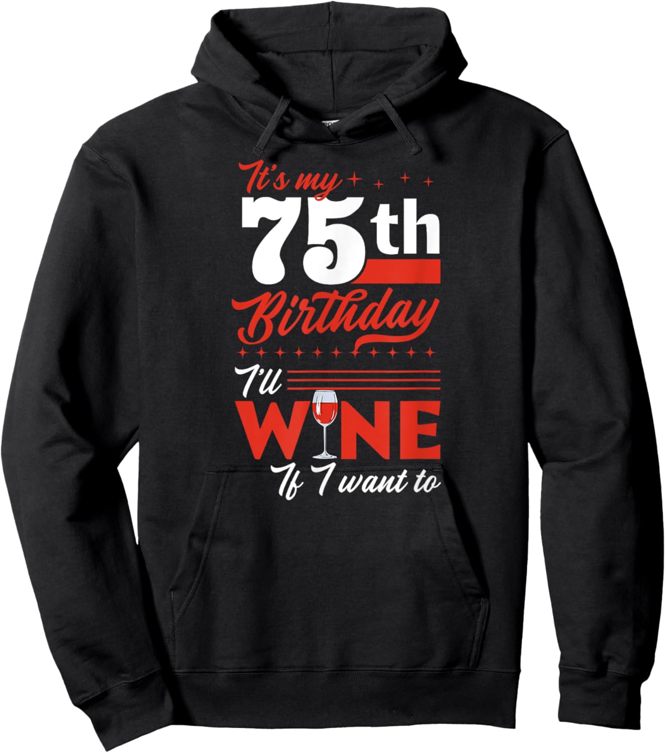It's My 75th Birthday I'll Wine If I Want To Wine Birthday Hoodie - Hoodie | Black