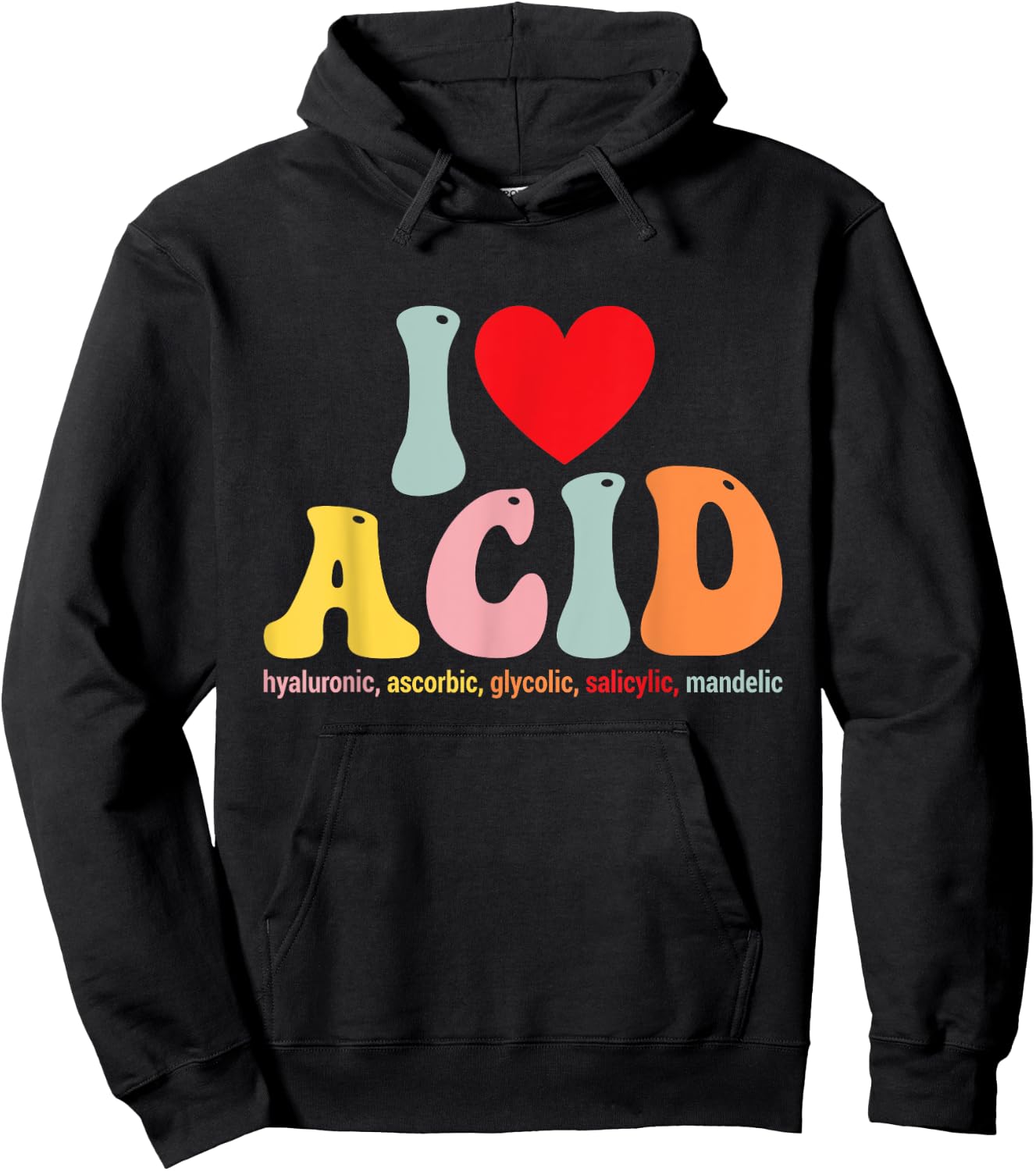 I Love Acid Dermatologist Skincare Skin Esthetician Hoodie - Hoodie | Black
