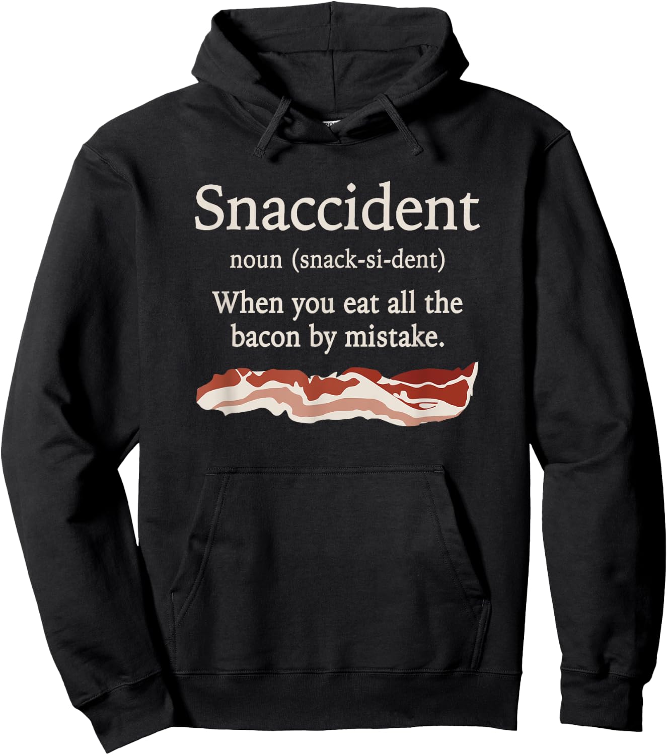 Funny Snaccident Definition - Eat All The Bacon By Mistake Hoodie - Hoodie | Black