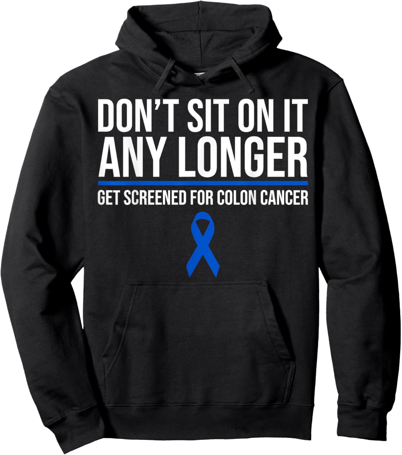 Don't Sit On It Any Longer Get Screened For Colon Cancer Hoodie - Hoodie | Black