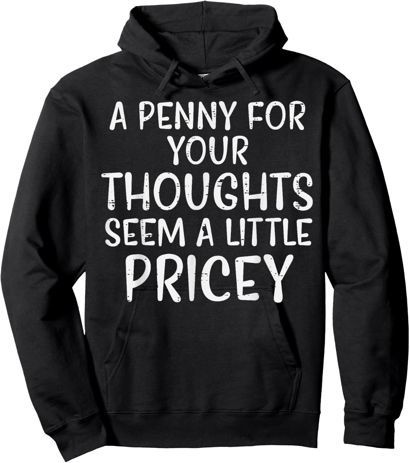 Penny For Your Thoughts Pricey Funny Saying Men Women Kids Hoodie - Hoodie | Black