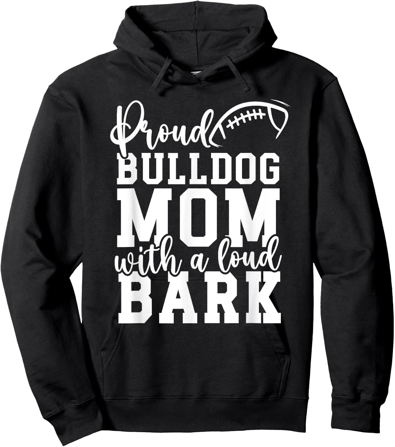 Loud Proud Bulldog Mom Bark Game Mascot Day - Football Men Women Hoodie - Hoodie | Black