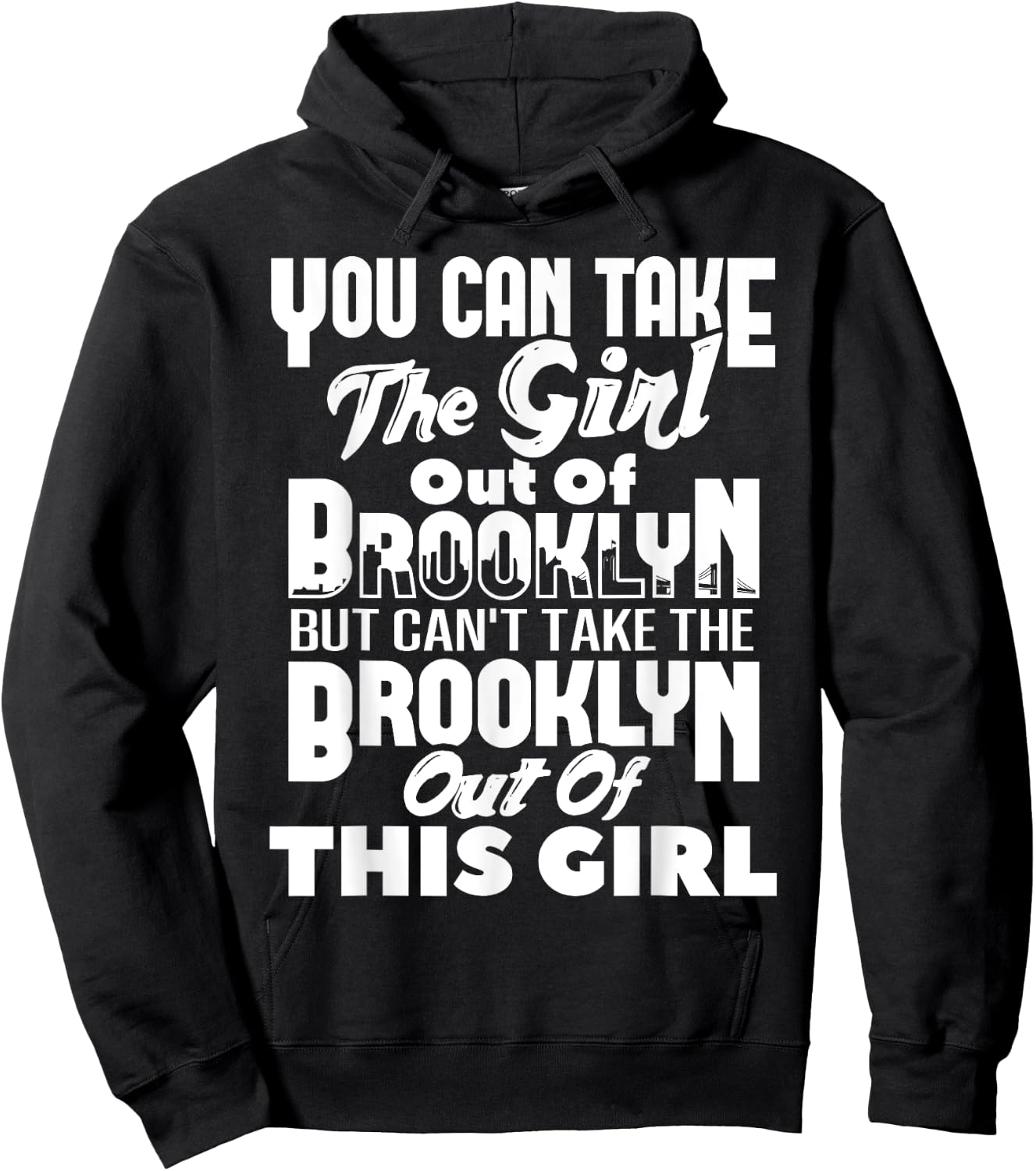 You Can Take The Girl Out Of Brooklyn NY New York Home Roots Hoodie - Hoodie | Black