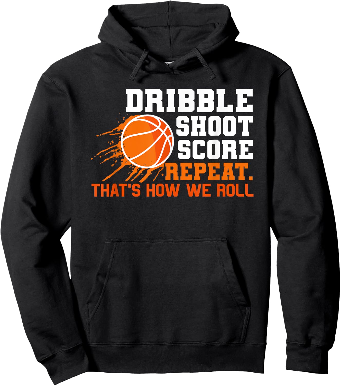 Dribble Shoot Score Repeat. That's How We Roll Basketball Hoodie - Hoodie | Black