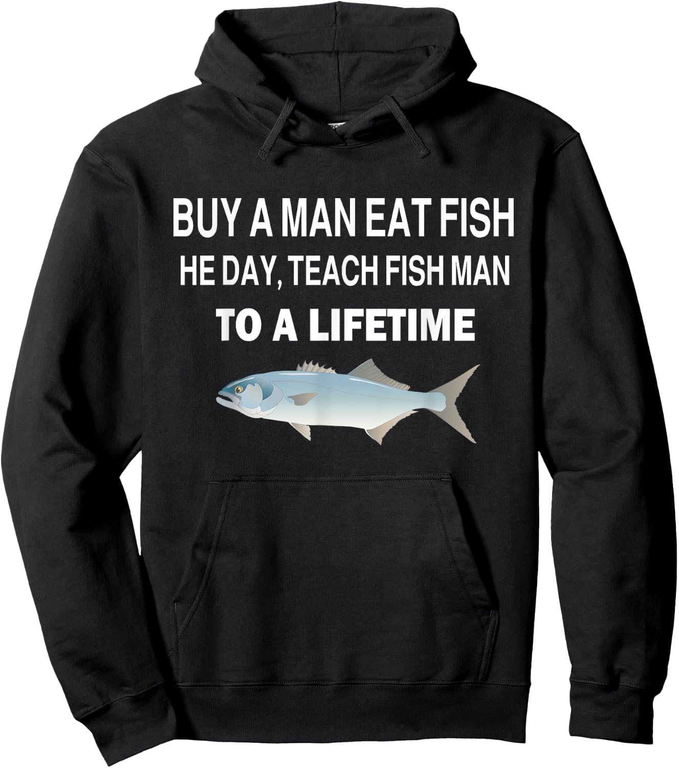 Buy a Man Eat Fish, He Day, Teach Fish Man, To A Lifetime Hoodie - Hoodie | Black