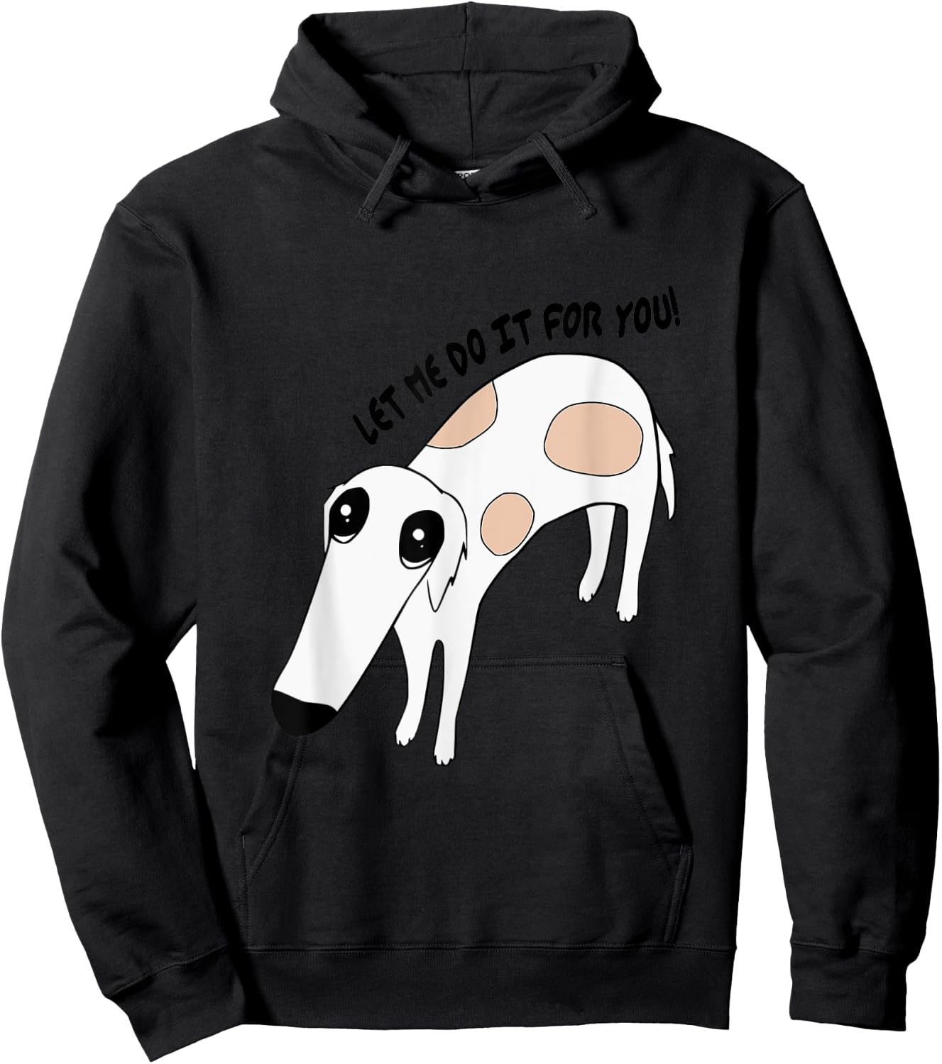 Cute Greyhound Whippet Saying Let Me Do It For You Funny Dog Hoodie - Hoodie | Black