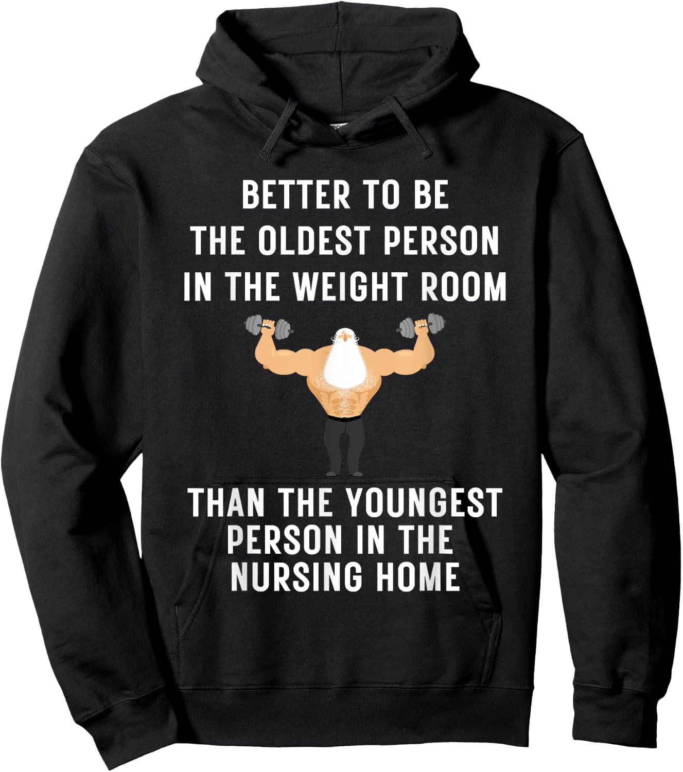 Better to Be Oldest Person in the Gym, Old Man Workout Hoodie - Hoodie | Black