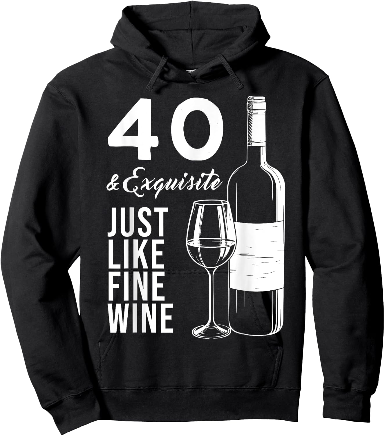 40 & Exquisite Just Like Fine Wine 40th Birthday Wine Lover Hoodie - Hoodie | Black