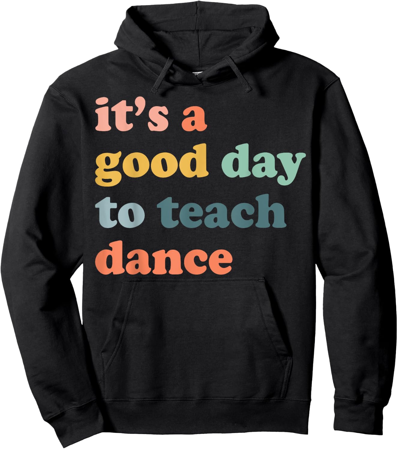 It's A Good Day To Teach Dance Funny Dance Teacher Dancing Hoodie - Hoodie | Black