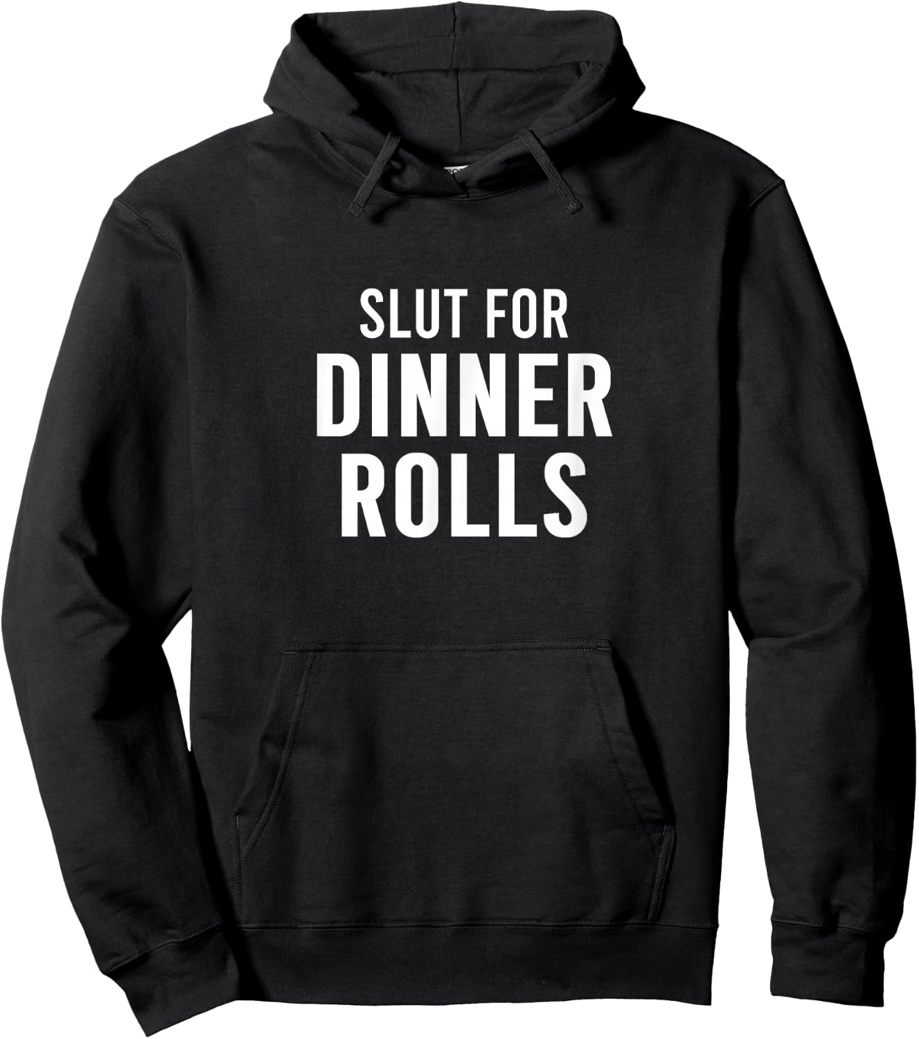 Slut For Dinner Rolls - Funny Gag Gifts for Parties Hoodie - Hoodie | Black