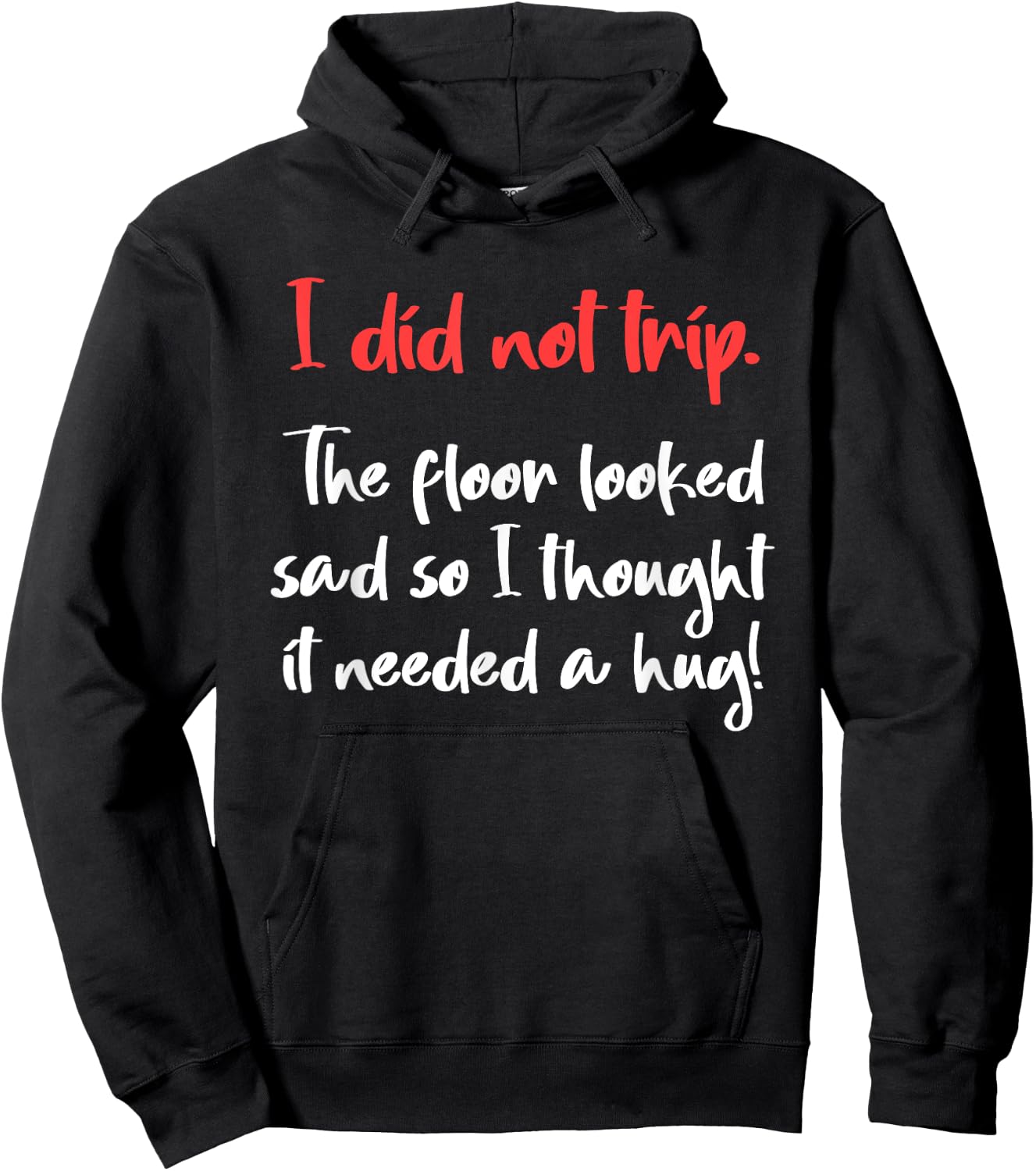 I Did Not Trip The Floor Looked Sad So It Needed A Hug Hoodie - Hoodie | Black