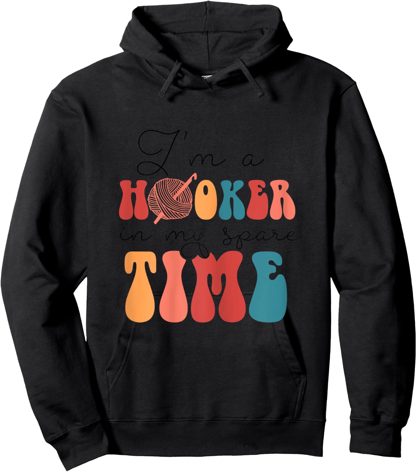 Yarn & Crocheting Merch Funny I'm A Hooker In My Spare Time Hoodie - Hoodie | Black