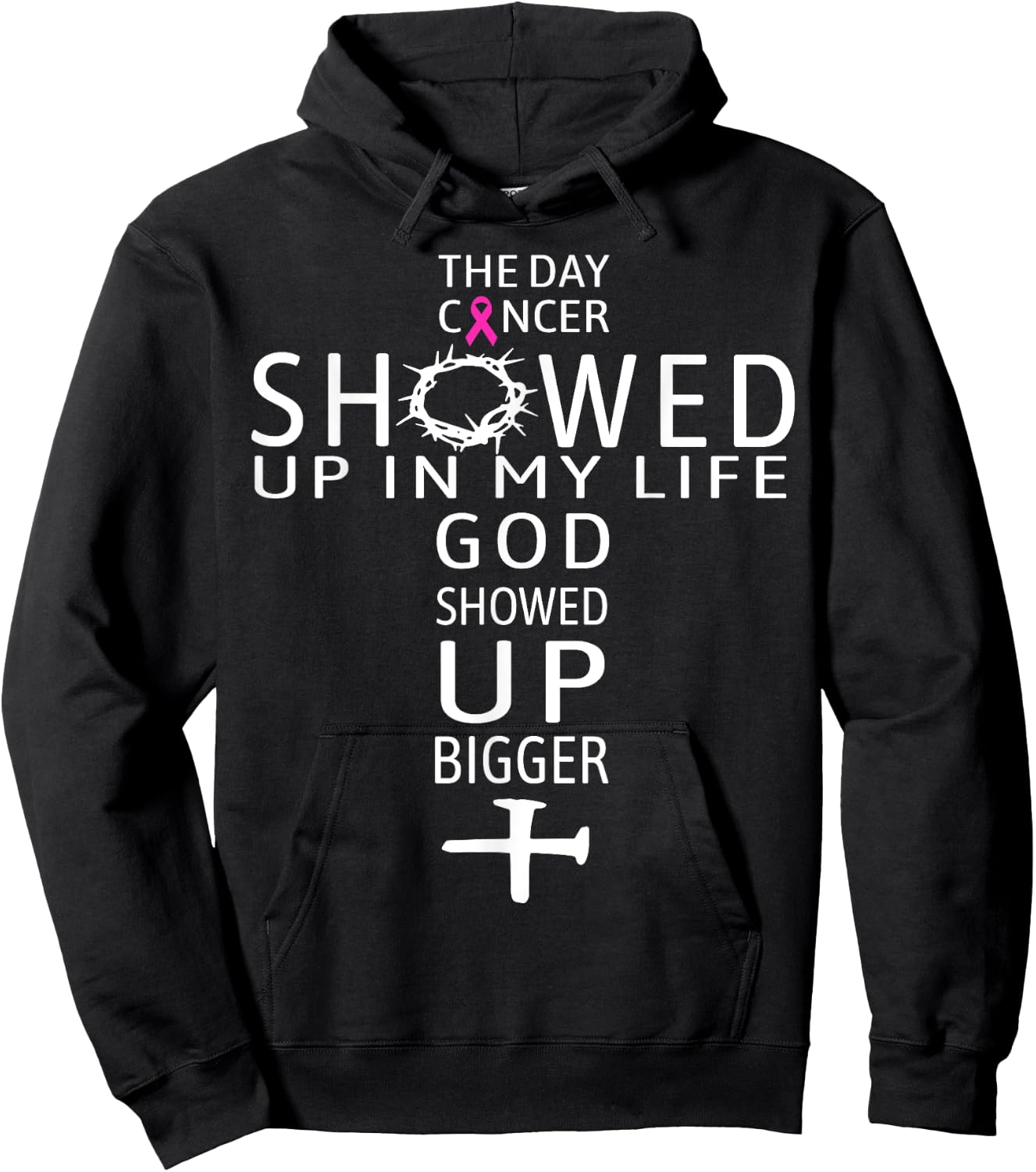 The Day Cancer Showed Up In My Life God Showed Up Bigger Hoodie - Hoodie | Black
