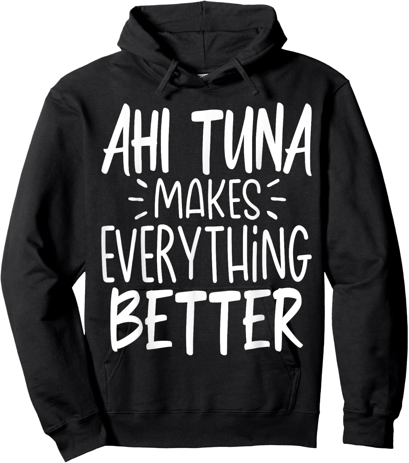 Ahi Tuna Makes Everything Better - Funny Tuna Fish Lover Hoodie - Hoodie | Black