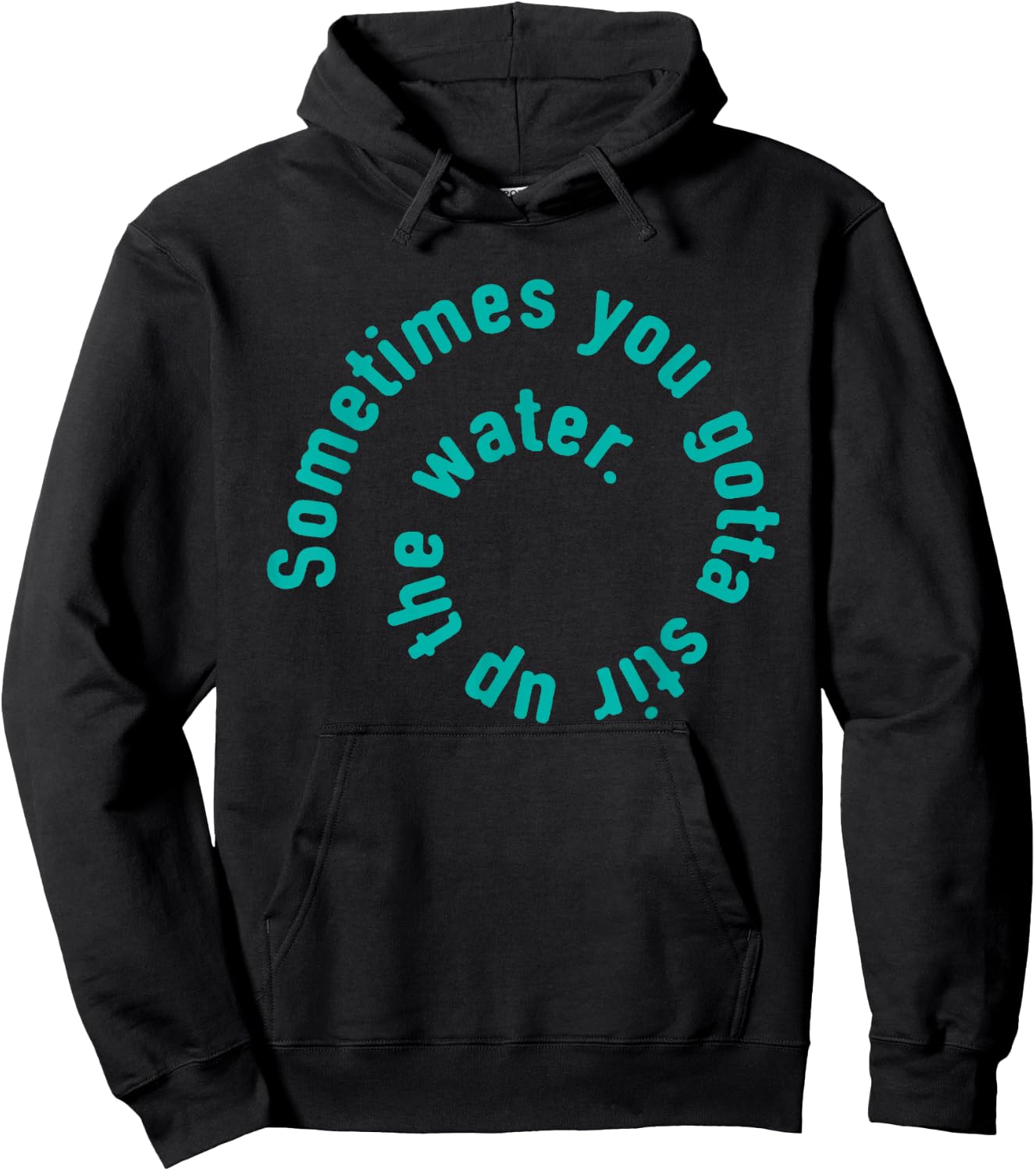 Water type design inspirational quote Hoodie - Hoodie | Black
