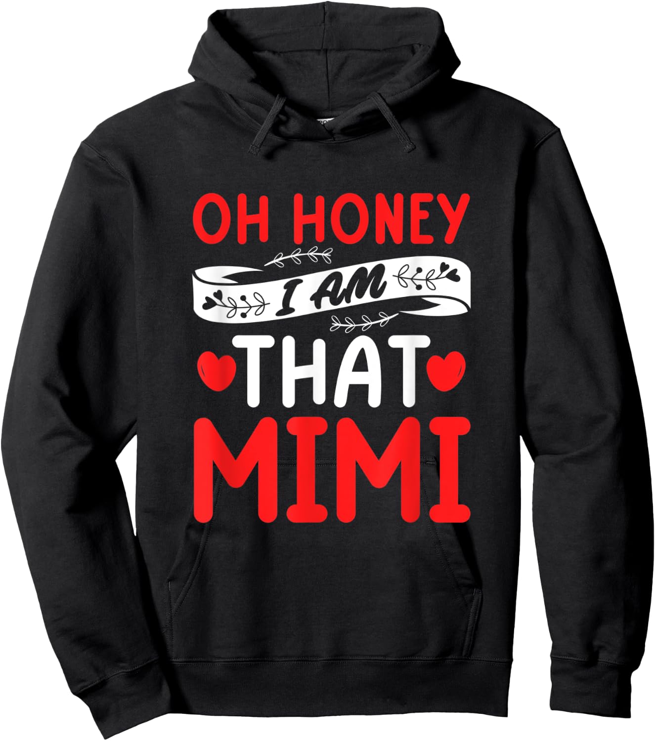 Oh Honey, That I Am Mimi Funny Grandma Mother's Day Hoodie - Hoodie | Black