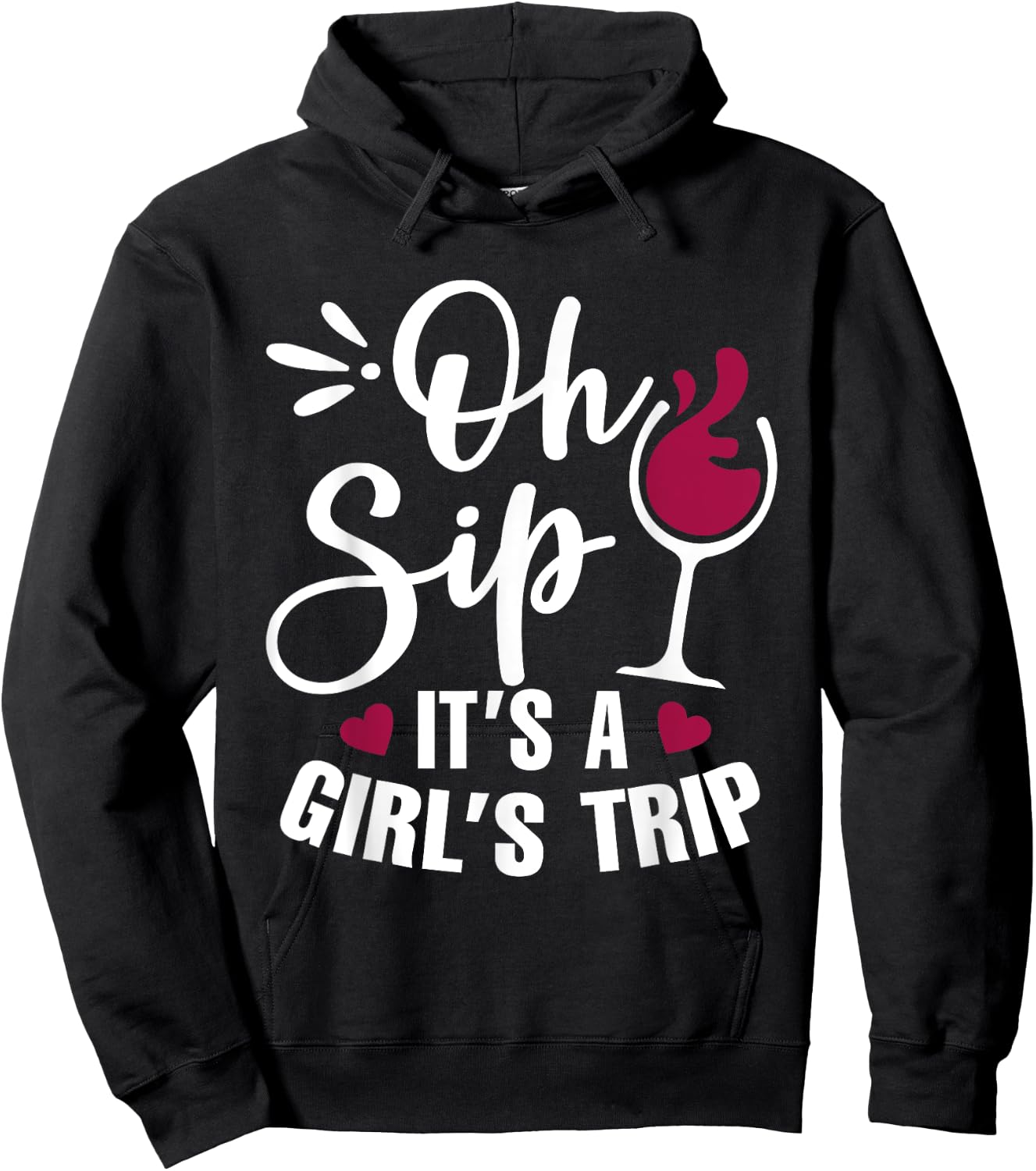 Oh Sip! It's Girl's Trip Funny Wine Party Drinking Hoodie - Hoodie | Black