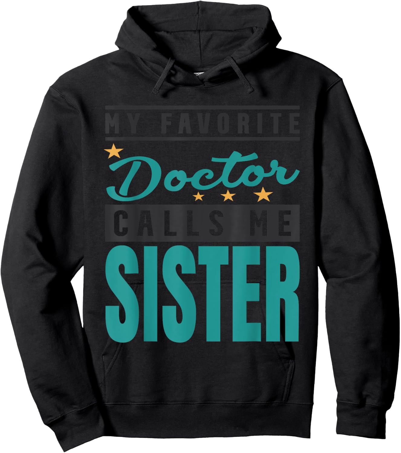 My Favorite Doctor Calls Me Sister, Doctor Sister Hoodie - Hoodie | Black