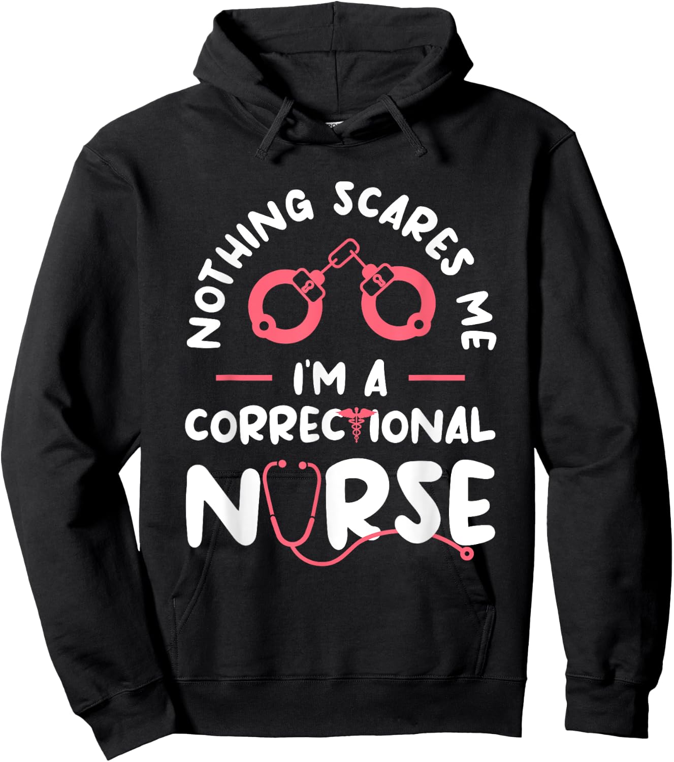 Nothing Scares Me I'm A Correctional Nurse RN Nurses Hoodie - Hoodie | Black